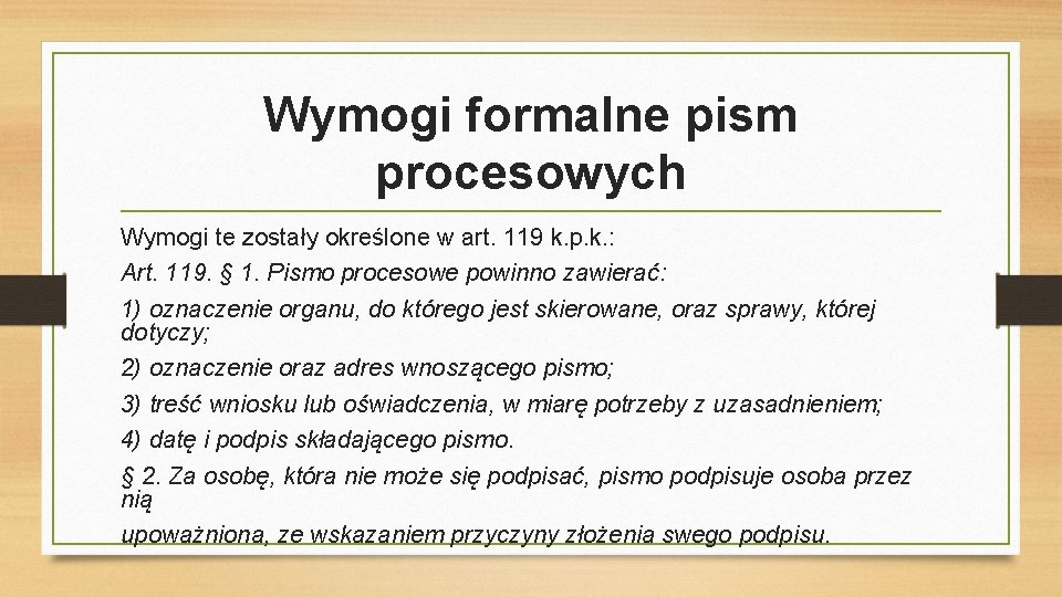 Wymogi formalne pism procesowych Wymogi te zostały określone w art. 119 k. p. k.