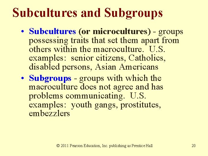 Subcultures and Subgroups • Subcultures (or microcultures) - groups possessing traits that set them Subcultures and Subgroups • Subcultures (or microcultures) - groups possessing traits that set them