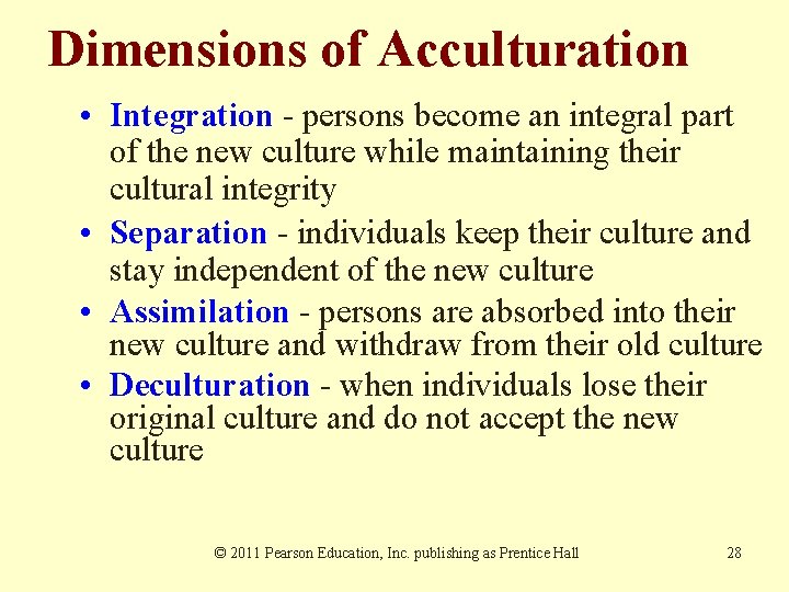 Dimensions of Acculturation • Integration - persons become an integral part of the new Dimensions of Acculturation • Integration - persons become an integral part of the new