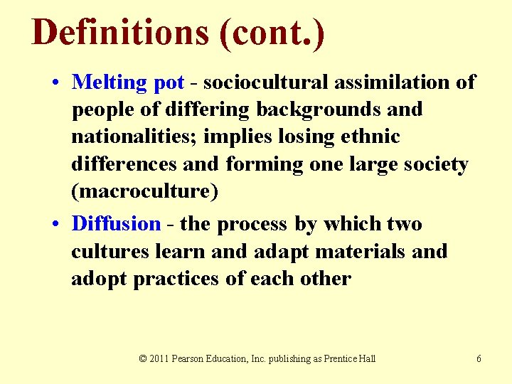 Definitions (cont. ) • Melting pot - sociocultural assimilation of people of differing backgrounds Definitions (cont. ) • Melting pot - sociocultural assimilation of people of differing backgrounds