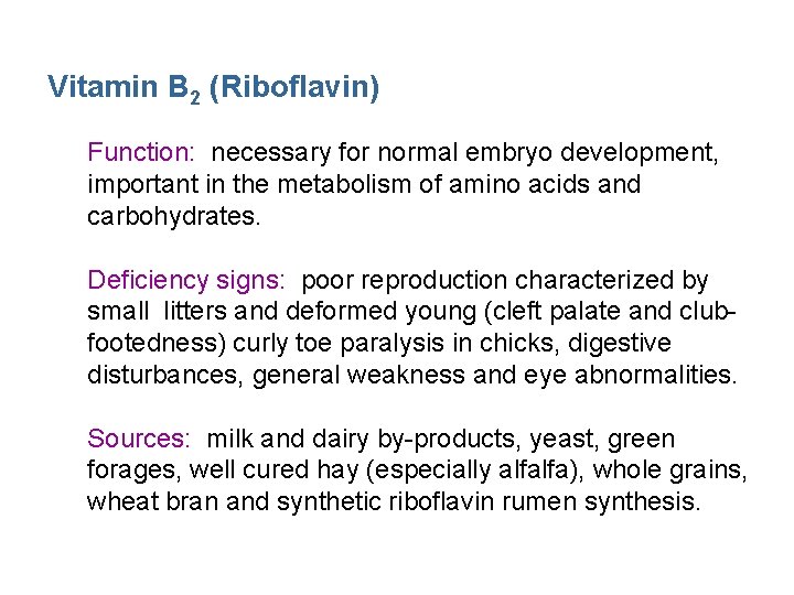 Vitamin B 2 (Riboflavin) Function: necessary for normal embryo development, important in the metabolism