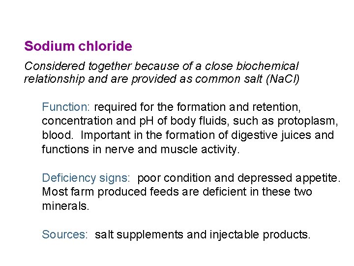 Sodium chloride Considered together because of a close biochemical relationship and are provided as