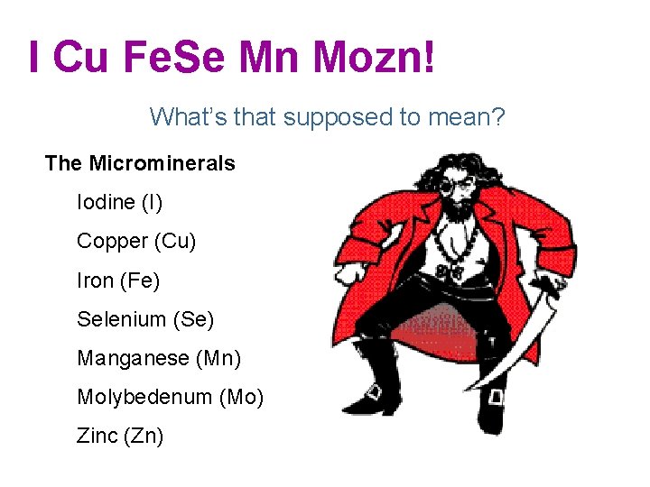 I Cu Fe. Se Mn Mozn! What’s that supposed to mean? The Microminerals Iodine