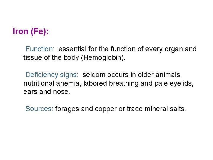 Iron (Fe): Function: essential for the function of every organ and tissue of the