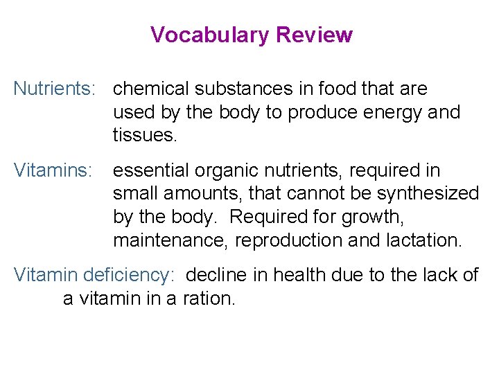 Vocabulary Review Nutrients: chemical substances in food that are used by the body to