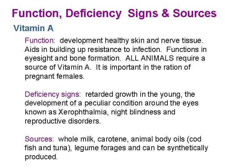 Function, Deficiency Signs & Sources Vitamin A Function: development healthy skin and nerve tissue.