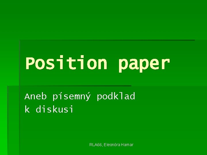 Position paper Aneb písemný podklad k diskusi RLA 66, Eleonóra Hamar 