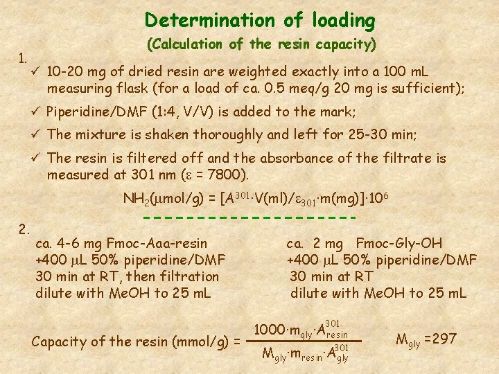 Determination of loading 1. (Calculation of the resin capacity) ü 10 -20 mg of