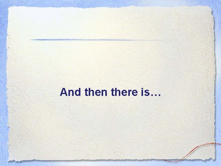 And then there is… 