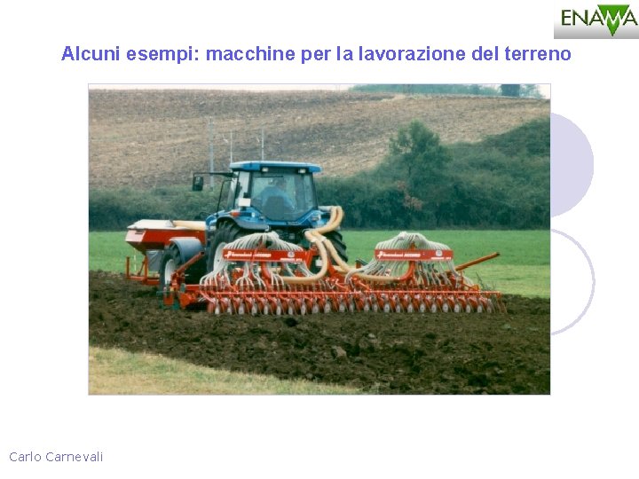 Alcuni esempi: macchine per la lavorazione del terreno Carlo Carnevali 