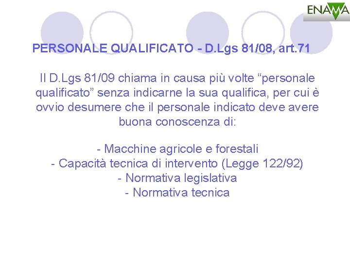 PERSONALE QUALIFICATO - D. Lgs 81/08, art. 71 Il D. Lgs 81/09 chiama in