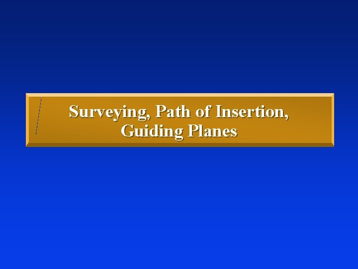 Surveying, Path of Insertion, Guiding Planes 