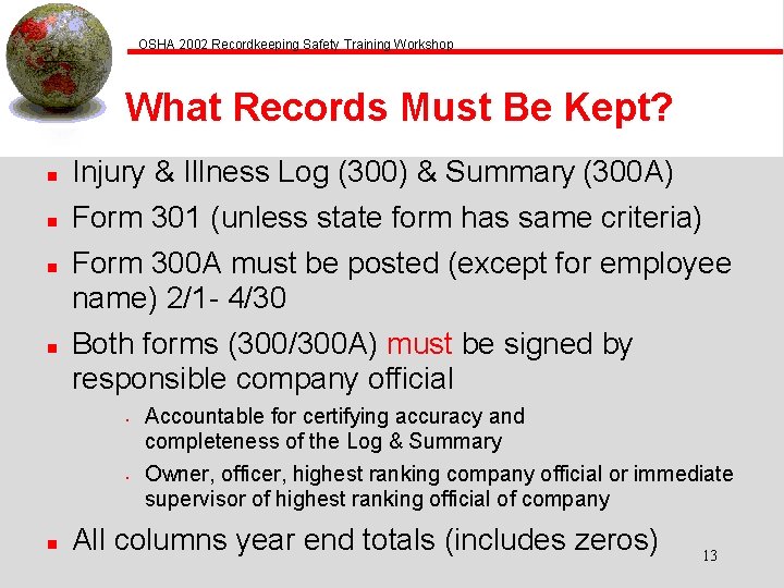 OSHA 2002 Recordkeeping Safety Training Workshop What Records Must Be Kept? n Injury &