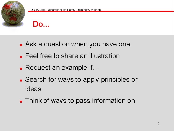 OSHA 2002 Recordkeeping Safety Training Workshop Do. . . n Ask a question when