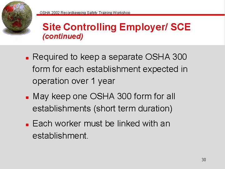 OSHA 2002 Recordkeeping Safety Training Workshop Site Controlling Employer/ SCE (continued) n n n