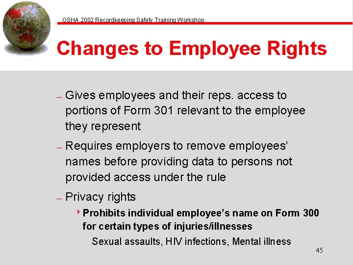 OSHA 2002 Recordkeeping Safety Training Workshop Changes to Employee Rights — — — Gives