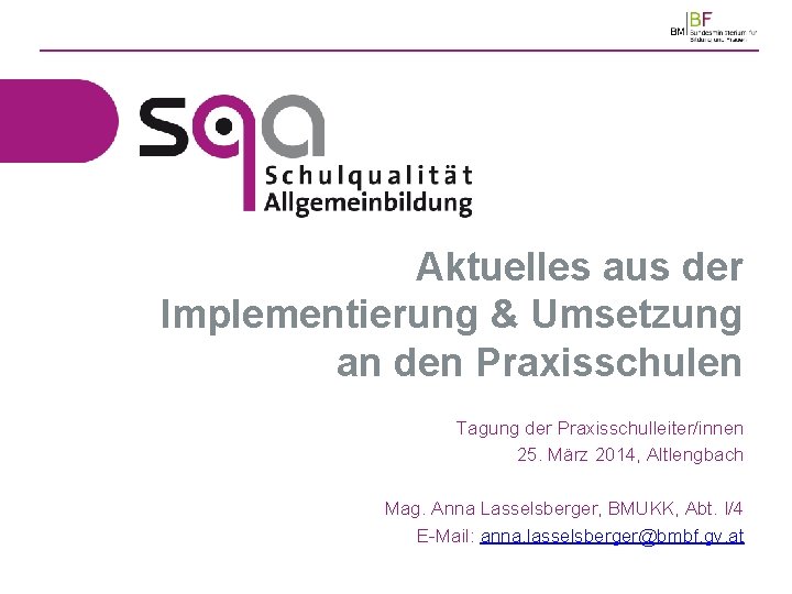 Aktuelles aus der Implementierung & Umsetzung an den Praxisschulen Tagung der Praxisschulleiter/innen 25. März
