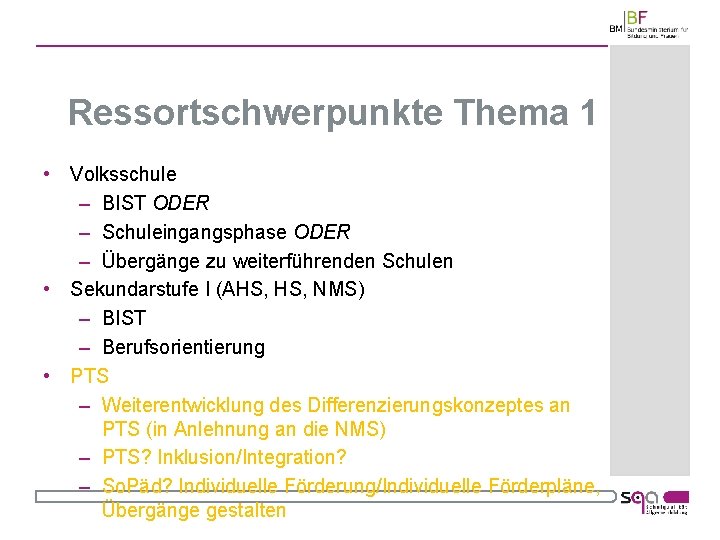 Ressortschwerpunkte Thema 1 • Volksschule – BIST ODER – Schuleingangsphase ODER – Übergänge zu