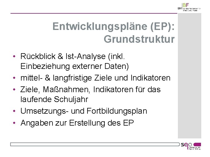 Entwicklungspläne (EP): Grundstruktur • Rückblick & Ist Analyse (inkl. Einbeziehung externer Daten) • mittel