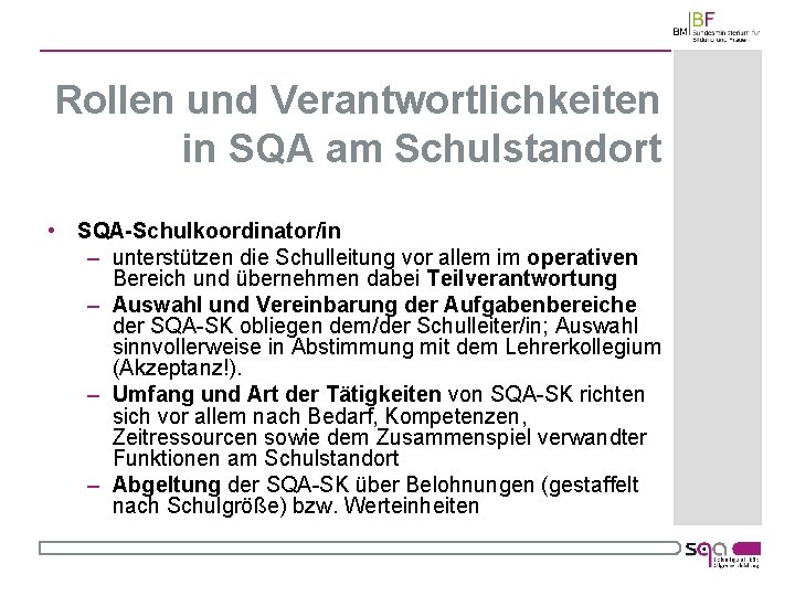 Rollen und Verantwortlichkeiten in SQA am Schulstandort • SQA-Schulkoordinator/in – unterstützen die Schulleitung vor