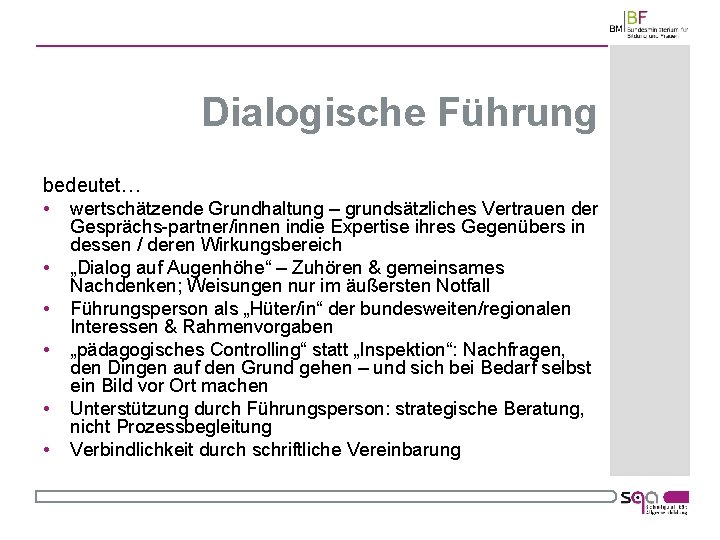 Dialogische Führung bedeutet… • wertschätzende Grundhaltung – grundsätzliches Vertrauen der • • • Gesprächs