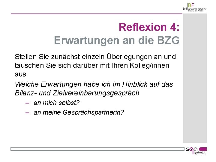 Reflexion 4: Erwartungen an die BZG Stellen Sie zunächst einzeln Überlegungen an und tauschen