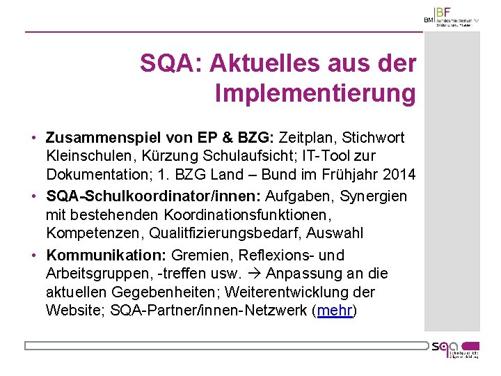 SQA: Aktuelles aus der Implementierung • Zusammenspiel von EP & BZG: Zeitplan, Stichwort Kleinschulen,