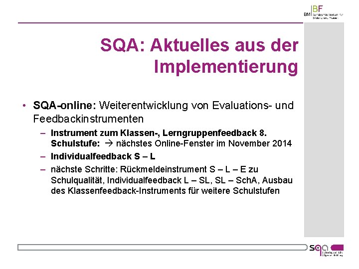 SQA: Aktuelles aus der Implementierung • SQA-online: Weiterentwicklung von Evaluations und Feedbackinstrumenten – Instrument