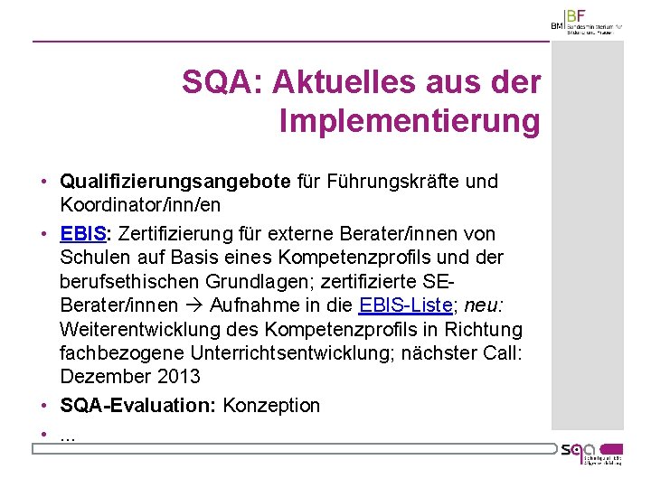 SQA: Aktuelles aus der Implementierung • Qualifizierungsangebote für Führungskräfte und Koordinator/inn/en • EBIS: Zertifizierung