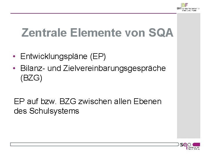 Zentrale Elemente von SQA • Entwicklungspläne (EP) • Bilanz und Zielvereinbarungsgespräche (BZG) EP auf