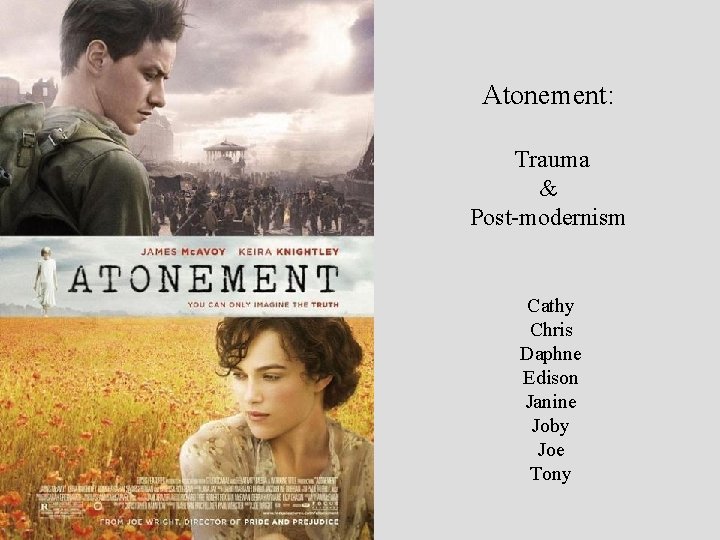 Atonement: Trauma & Post-modernism Cathy Chris Daphne Edison Janine Joby Joe Tony 