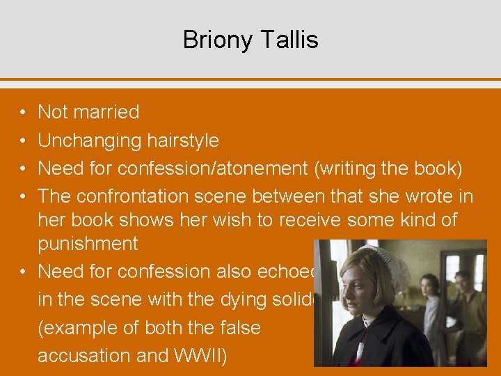 Briony Tallis • • Not married Unchanging hairstyle Need for confession/atonement (writing the book)
