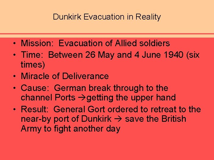 Dunkirk Evacuation in Reality • Mission: Evacuation of Allied soldiers • Time: Between 26