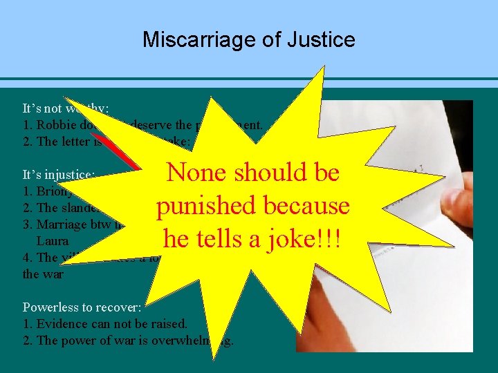 Miscarriage of Justice It’s not worthy: 1. Robbie does not deserve the punishment. 2.