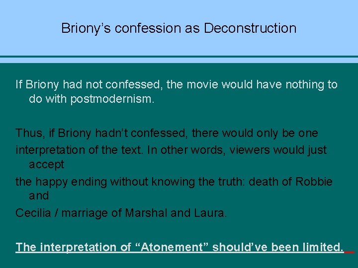 Briony’s confession as Deconstruction If Briony had not confessed, the movie would have nothing