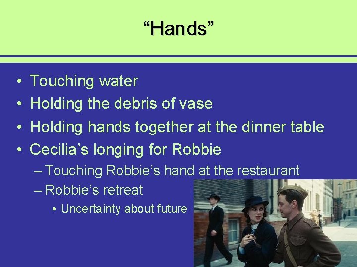 “Hands” • • Touching water Holding the debris of vase Holding hands together at