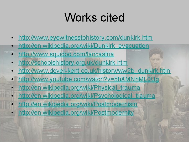 Works cited • • • http: //www. eyewitnesstohistory. com/dunkirk. htm http: //en. wikipedia. org/wiki/Dunkirk_evacuation