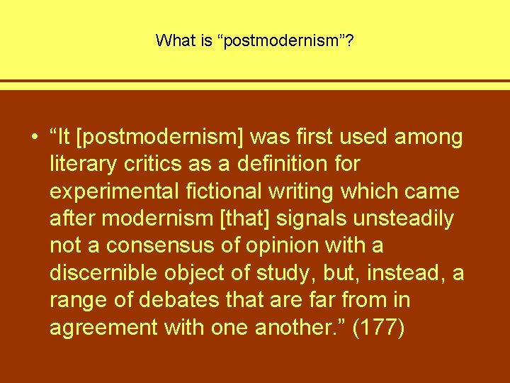 What is “postmodernism”? • “It [postmodernism] was first used among literary critics as a