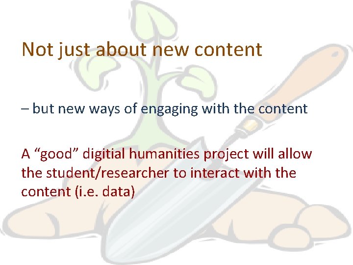 Not just about new content – but new ways of engaging with the content
