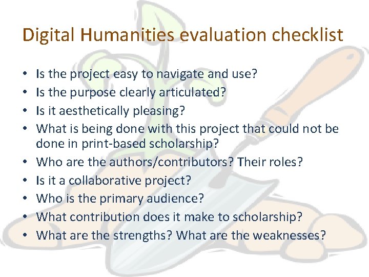 Digital Humanities evaluation checklist • • • Is the project easy to navigate and