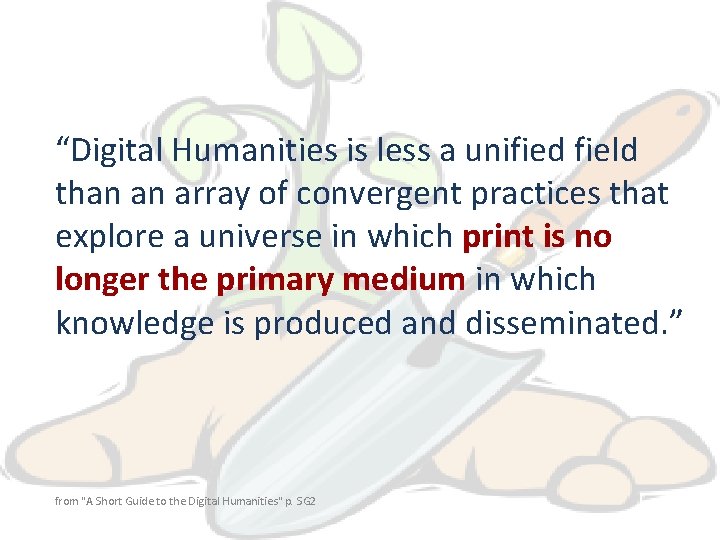 “Digital Humanities is less a unified field than an array of convergent practices that