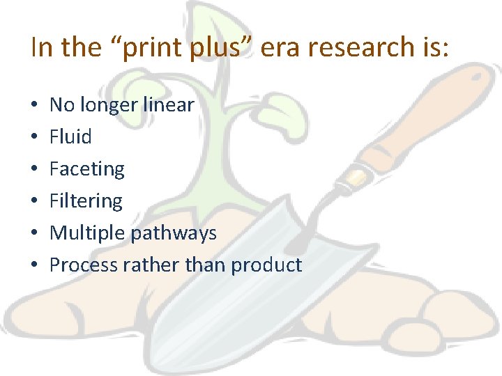 In the “print plus” era research is: • • • No longer linear Fluid