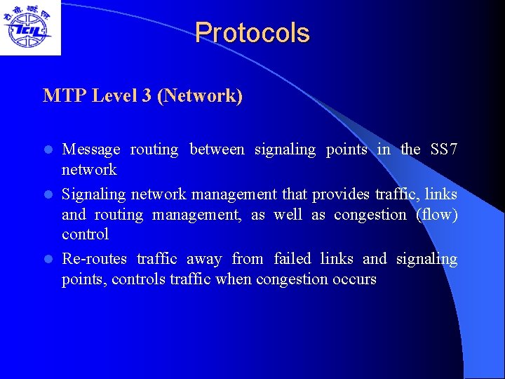Protocols MTP Level 3 (Network) Message routing between signaling points in the SS 7