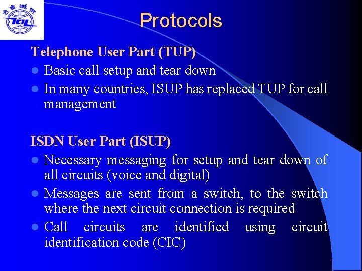 Protocols Telephone User Part (TUP) l Basic call setup and tear down l In