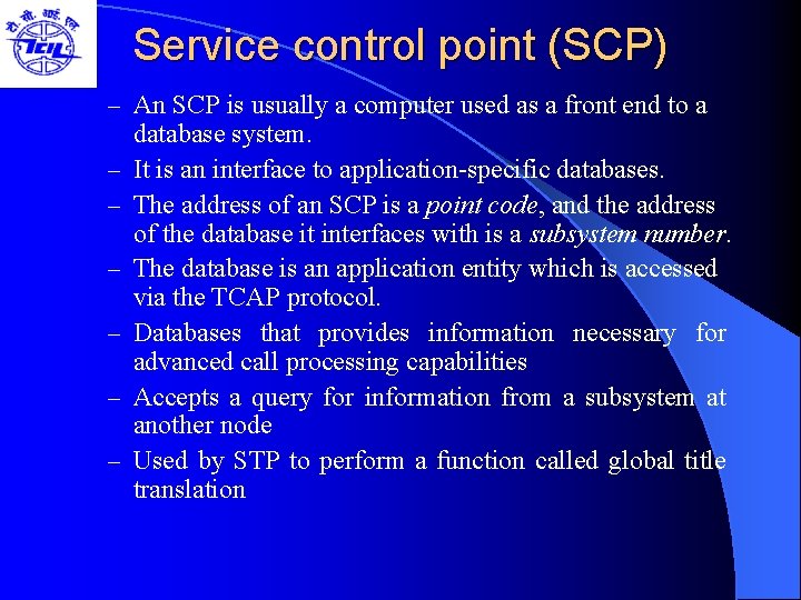 Service control point (SCP) – An SCP is usually a computer used as a