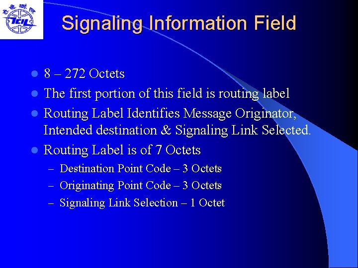 Signaling Information Field 8 – 272 Octets l The first portion of this field