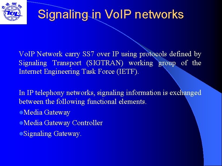 Signaling in Vo. IP networks Vo. IP Network carry SS 7 over IP using