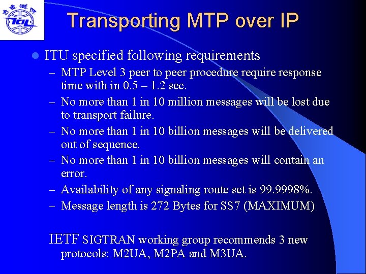 Transporting MTP over IP l ITU specified following requirements – MTP Level 3 peer