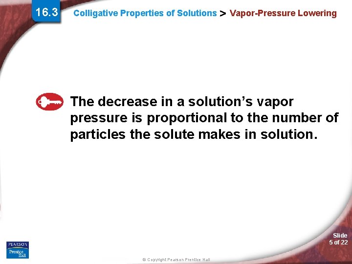 16. 3 Colligative Properties of Solutions > Vapor-Pressure Lowering The decrease in a solution’s 16. 3 Colligative Properties of Solutions > Vapor-Pressure Lowering The decrease in a solution’s