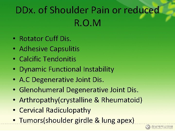 DDx. of Shoulder Pain or reduced R. O. M • • • Rotator Cuff